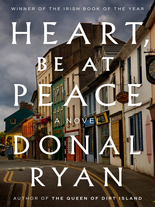 Title details for Heart, Be at Peace by Donal Ryan - Wait list